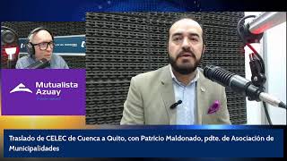 Traslado de CELEC de Cuenca a Quito con Patricio Maldonado pdte de Asociación de Municipalidades [upl. by Evette]