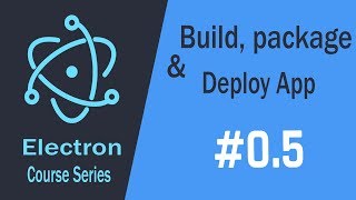 Electron Build Desktop Apps HTML\CSS\JS  Package Build and Deploy your App 05 [upl. by Yenar]