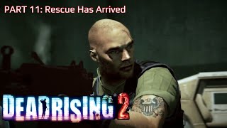 Dead Rising 2 PS4PS5 Playthrough Part 11 Rescue Has Arrived [upl. by Nodnarg986]