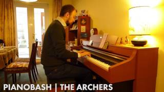 The Archers Theme  Pianobash [upl. by Kaylyn]