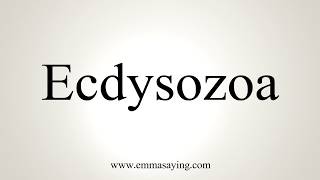 How To Pronounce Ecdysozoa [upl. by Ailama36]