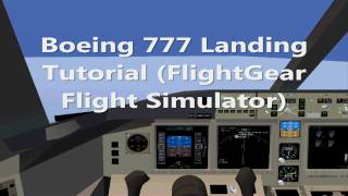 Boeing 777200ER FlightGear Landing Tutorial [upl. by Suraved]