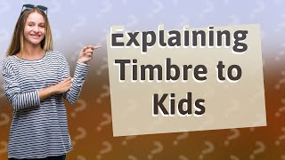 How Can I Explain Timbre in Music Theory to Kids [upl. by Akinihs]