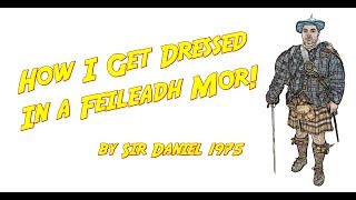 How I Get Dressed in a feileadh mor [upl. by Dallis925]