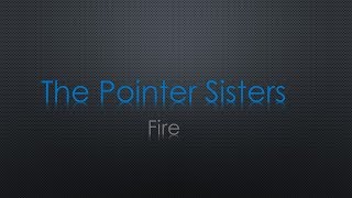 The Pointer Sisters Fire Lyrics [upl. by Zina]