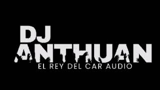 TOCO EL CIELO REMIX DOBLE TONO DJ ANTHUAN CAR AUDIO 🔊👹EL REY DEL CAR AUDIO👹🔊 [upl. by Stempson]