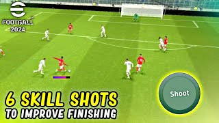 6 Skill Shots You Must Learn to Improve Your Finishing in eFootball 2024 Mobile [upl. by Ehling]