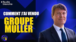 Céder un groupe industriel familial après 3 générations  Pascal Teurquetil  Groupe Muller [upl. by Atnohs657]