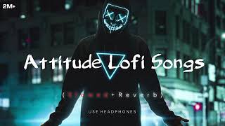 Attitude LOFI Songs SLOWEDREVERB  2024 Lofi  New hindi Songs  tseries lofi song viral😔🥰 [upl. by Saimon]