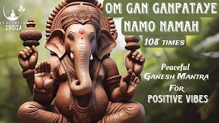 Om GAN GANPATAYE NAMO NAMAH 108 times Peaceful amp Powerful Ganesh Mantra Chanting for POSITIVE VIBES [upl. by Ajnin]