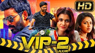 VIP 2 Lalkar HD  Blockbuster Comedy Action Hindi Dubbed Movie l Dhanush Kajol Amala Paul [upl. by Semreh]