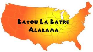 How to Say or Pronounce USA Cities — Bayou La Batre Alabama [upl. by Nortal]