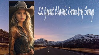 22 Great Classic Country Songs [upl. by Ardnalac]