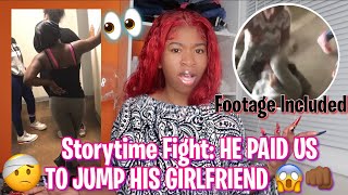 Storytime Fight HE PAID US TO JUMP HIS GIRLFRIEND footage included Pt 1 [upl. by Gray]