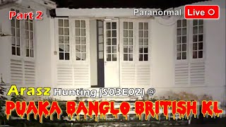 Paranormal Live  Part 24 Arasz Hunting  Puaka Banglo British KL v3  S03E02 [upl. by Corine861]