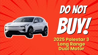 🚫 DONT Buy the 2025 Polestar 3 Before Watching This 🚗💔 8 Reasons [upl. by Eirehc]