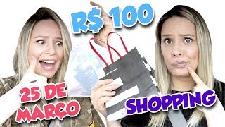 COMPRINHAS NA 25 DE MARÇO vs SHOPPING com R100 [upl. by Yngiram688]