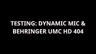 Behringer UPhoria UMC404HD Shure Dynamic Microphone input test [upl. by Ahseiym]