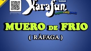 MUERO DE FRIO  RAFAGA  karaoke   VAF [upl. by Nyltak]