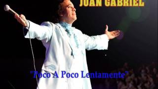 JUAN GABRIEL quotPoco A Poco Lentamentequot [upl. by Morita]