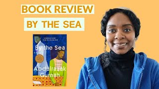 BOOK REVIEW  By the Sea  Abdulrazak Gurnah NOBEL PRIZE WINNER [upl. by Revorg]