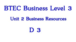 BTEC Business Level 3 Year 1 Unit 2 The Business Resources D3 [upl. by Artur]