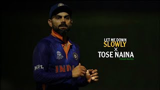 let me down slowly x tose naina  ft • virat kohli  graveo [upl. by Larry]