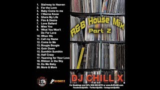 Top RampB House Music Mix by DJ Chill X [upl. by Dyson]