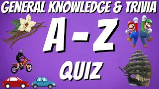 AZ General Knowledge amp Trivia Quiz 26 Questions Answers are in alphabetical order [upl. by Vareck]