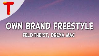 FelixThe1st amp Dreya Mac  Own Brand Freestyle Clean  Lyrics  I aint ever been with a baddie [upl. by Cyma]