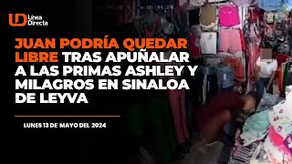 📍 Juan podría quedar libre tras apuñalar a las primas Ashley y Milagros en Sinaloa de Leyva [upl. by Kreindler459]