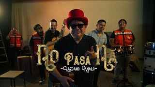 No Pasa Naa  Lazcano Malo Video Oficial [upl. by Firehs]