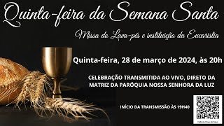 QUINTAFEIRA SANTA  SEMANA SANTA  20h  28032024  DIRETO DA IGREJA MATRIZ [upl. by Richmound]