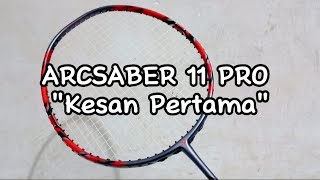 SHARING PENGALAMAN PAKAI RAKET STIFF YONEX ARCSABER 11 PRO [upl. by Yatnahc]