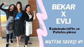 BEKAR EVLİYE KARŞIMUTFAK SAVAŞI1 Kadınbudu köfte ve Patates püresi [upl. by Naejarual346]