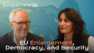 EU Enlargement Democracy and Security  EuropeChats Episode 25 [upl. by Calle]