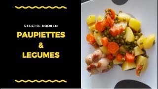 RECETTE COOKEO ⎨PAUPIETTES ET SES LEGUMES ⎬ [upl. by Cathrin608]