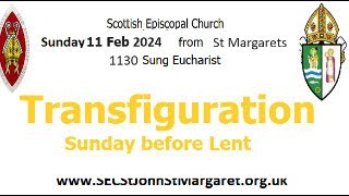 Transfiguration Sun 11 Feb 2024 1130am Sung Eucharist St Margarets Renfrew Scottish Episcopal Church [upl. by Bryce996]