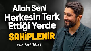 Allah Seni Herkesin Terk Ettiği Yerde Sahiplenir  Esmaül Hüsna  ElAziz 2  Onur Kaplan [upl. by Neit]