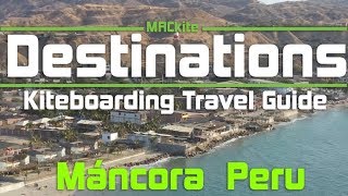 Kiteboarding Travel Guide Máncora Peru  Destinations EP 21 [upl. by Hedley503]