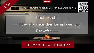 Miele kocht  Fitnessfood aus dem Dampfgarer und Backofen [upl. by Ellery338]