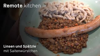 Linsen und Spätzle mit Saitenwürstchen  Remote kitchen [upl. by Dnaloy107]