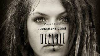 Dezarie  Judgement Come [upl. by Honeywell]