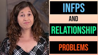 The INFP’s Biggest Problem with Relationships [upl. by Nairehs84]