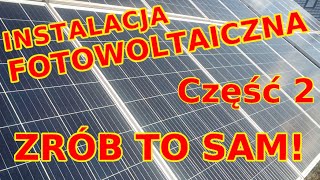 Instalacja fotowoltaiczna zrób to sam cz 2 PV DIY mój prąd fotowoltaika [upl. by Mendie930]