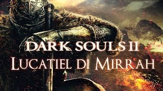 Dark Souls 2  Sidequest Lucatiel di Mirrah [upl. by Singer137]