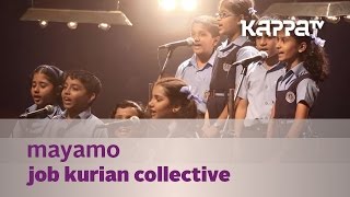 Mayamo  Job Kurian Collective  Music Mojo Season 3  Kappa TV [upl. by Whalen]