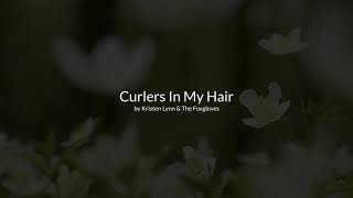 Curlers in My Hair Lyric Video [upl. by Reis882]