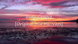 Architechs ft Nana  Body Groove Original Mix MC Vers [upl. by Fritze639]