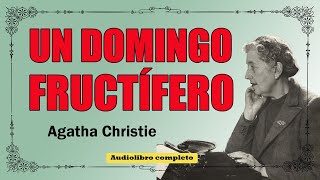 UN DOMINGO FRUCTIFERO  AGATHA CHRISTIE [upl. by Wadlinger]